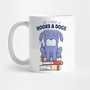 All i need is books and dogs Mug